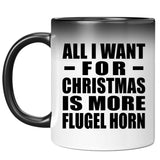 All I Want For Christmas Is More Flugel Horn - 11 Oz Color Changing Mug