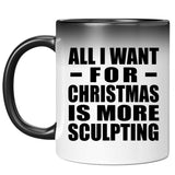 All I Want For Christmas Is More Sculpting - 11 Oz Color Changing Mug