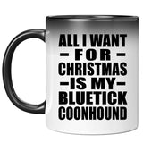 All I Want For Christmas Is My Bluetick Coonhound - 11 Oz Color Changing Mug