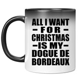 All I Want For Christmas Is My Dogue De Bordeaux - 11 Oz Color Changing Mug