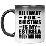 All I Want For Christmas Is My Estrela Mountain Dog - 11 Oz Color Changing Mug