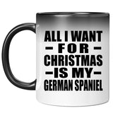 All I Want For Christmas Is My German Spaniel - 11 Oz Color Changing Mug
