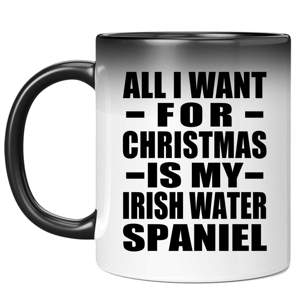 All I Want For Christmas Is My Irish Water Spaniel - 11 Oz Color Changing Mug