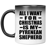 All I Want For Christmas Is My Pyrenean Shepherd - 11 Oz Color Changing Mug