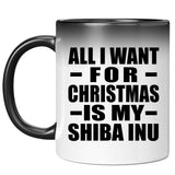 All I Want For Christmas Is My Shiba Inu - 11 Oz Color Changing Mug