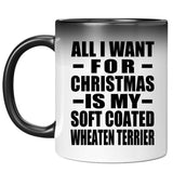 All I Want For Christmas Is My Soft Coated Wheaten Terrier - 11 Oz Color Changing Mug