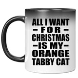 All I Want For Christmas Is My Orange Tabby Cat - 11 Oz Color Changing Mug