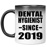 Dental Hygienist Since 2019 - 11oz Color Changing Mug