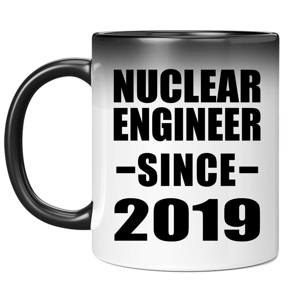 Nuclear Engineer Since 2019 - 11oz Color Changing Mug