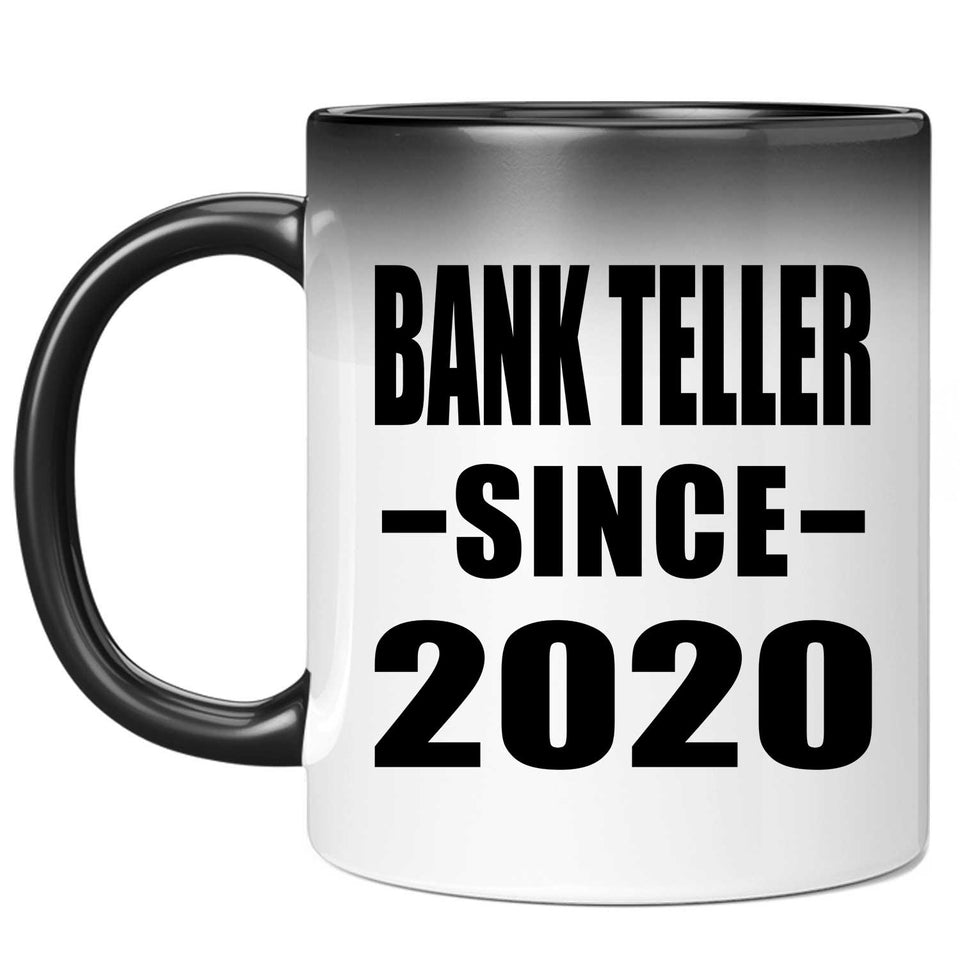 Bank Teller Since 2020 - 11oz Color Changing Mug