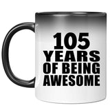 105th Birthday 105 Years Of Being Awesome - 11oz Color Changing Mug