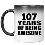 107th Birthday 107 Years Of Being Awesome - 11oz Color Changing Mug