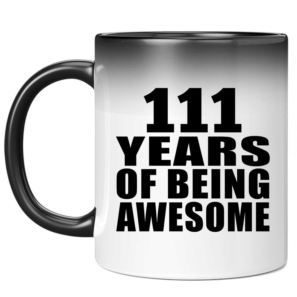 111th Birthday 111 Years Of Being Awesome - 11oz Color Changing Mug