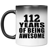 112th Birthday 112 Years Of Being Awesome - 11oz Color Changing Mug