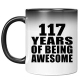 117th Birthday 117 Years Of Being Awesome - 11oz Color Changing Mug