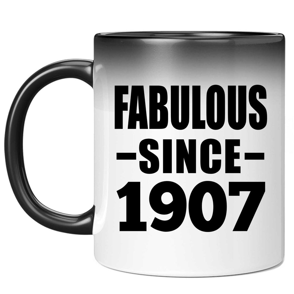 117th Birthday Fabulous Since 1907 - 11oz Color Changing Mug