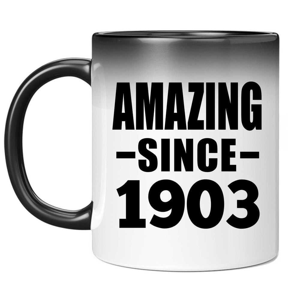 121st Birthday Amazing Since 1903 - 11oz Color Changing Mug