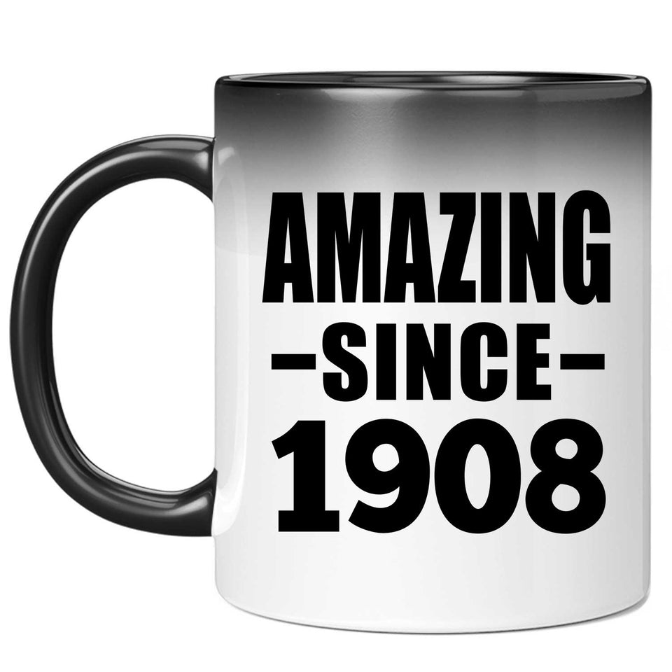 116th Birthday Amazing Since 1908 - 11oz Color Changing Mug