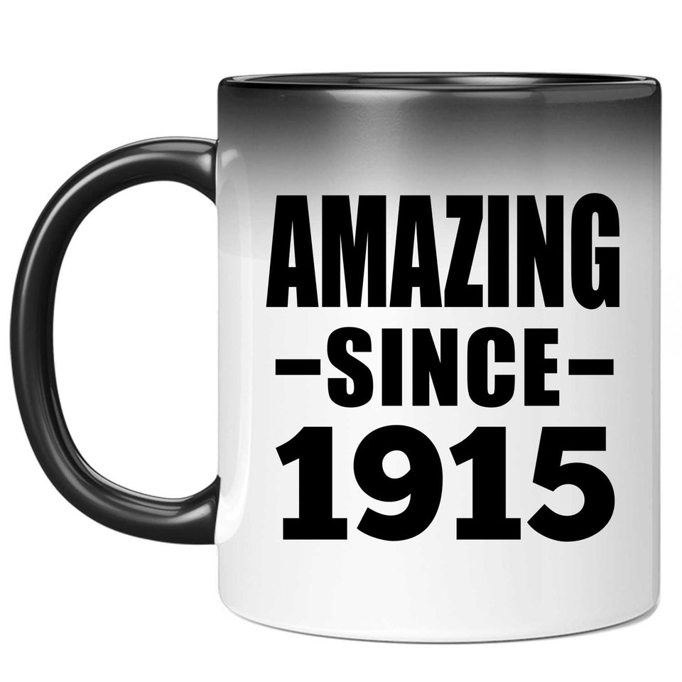 109th Birthday Amazing Since 1915 - 11oz Color Changing Mug
