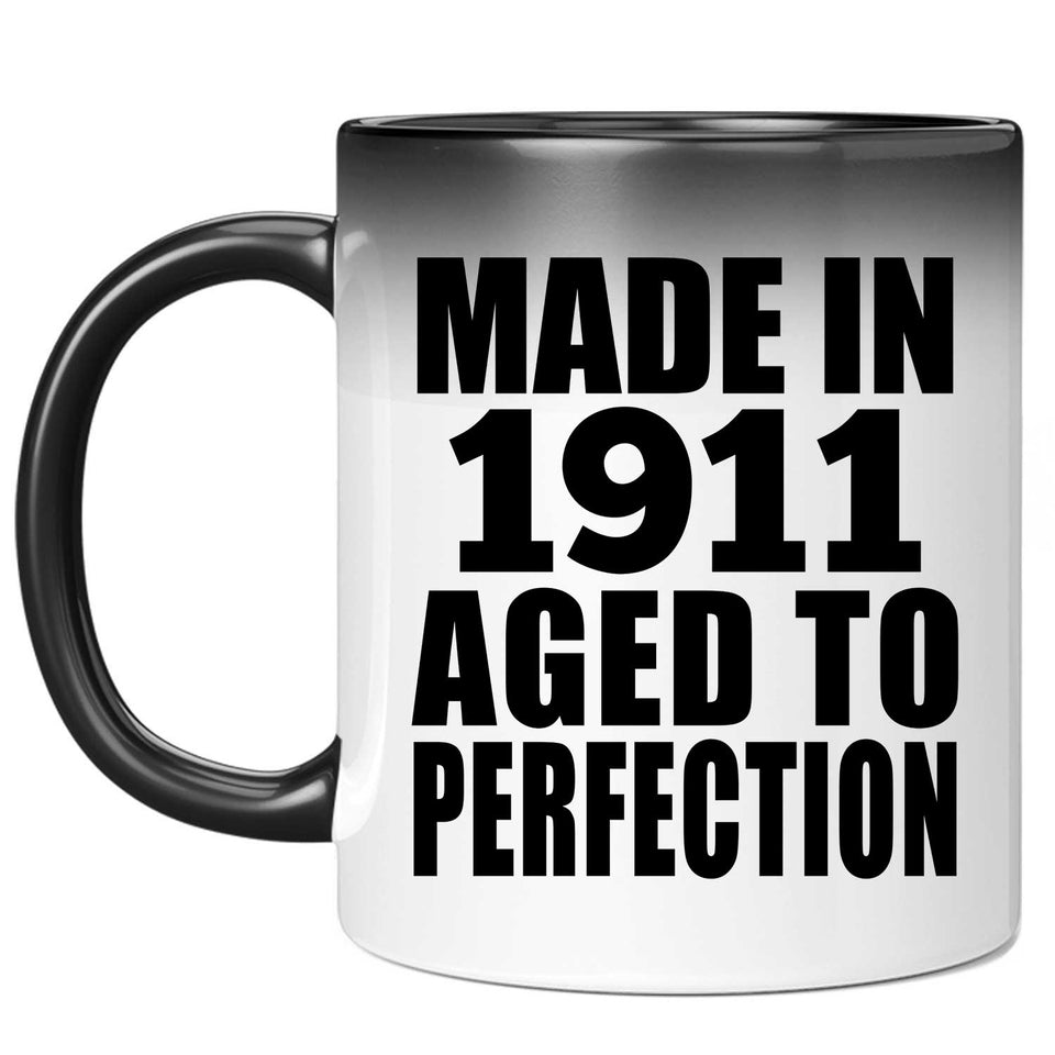 113th Birthday Made In 1911 Aged To Perfection - 11oz Color Changing Mug