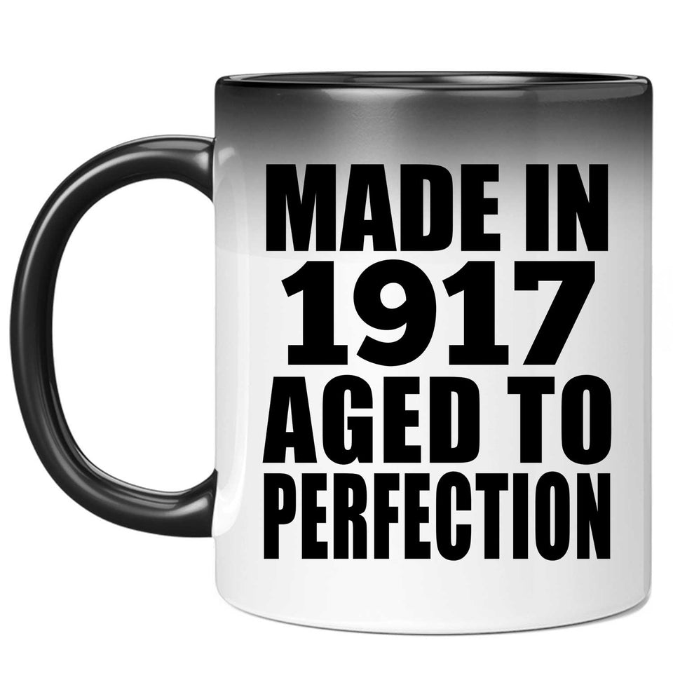 107th Birthday Made In 1917 Aged To Perfection - 11oz Color Changing Mug