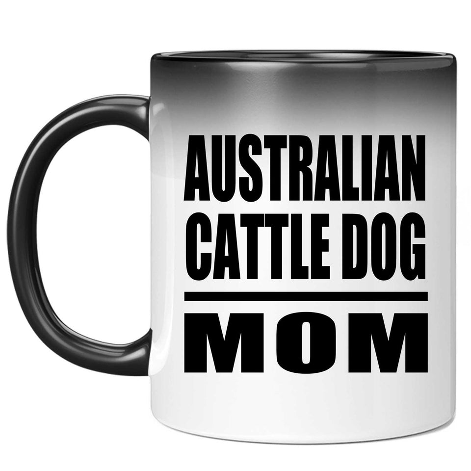 Australian Cattle Dog Mom - 11oz Color Changing Mug