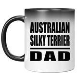 Australian Silky Terrier Dad - 11oz Color Changing Mug