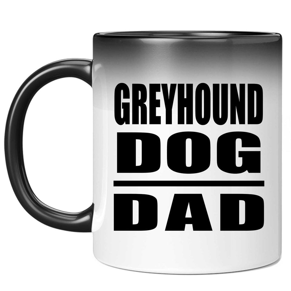 Greyhound Dog Dad - 11oz Color Changing Mug