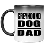 Greyhound Dog Dad - 11oz Color Changing Mug