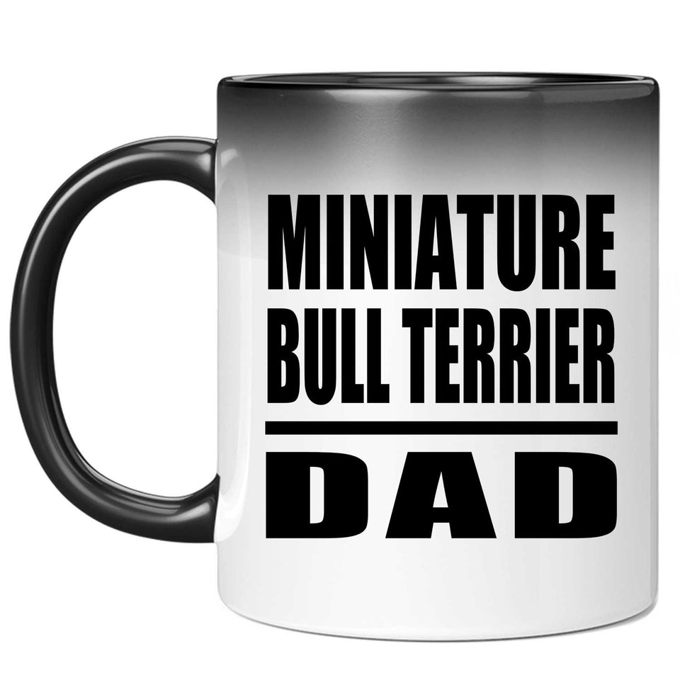 Miniature Bull Terrier Dad - 11oz Color Changing Mug