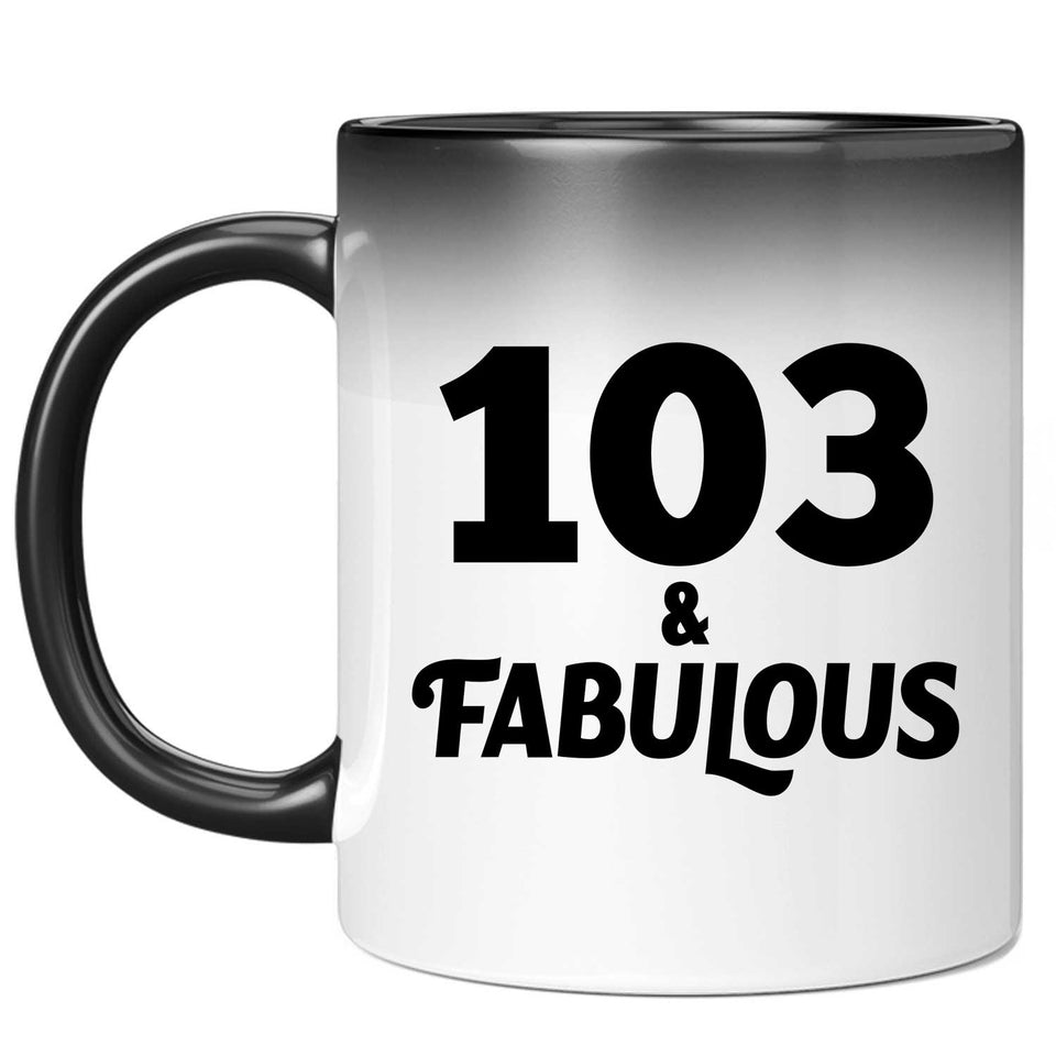 103rd Birthday 103 & Fabulous - 11oz Color Changing Mug