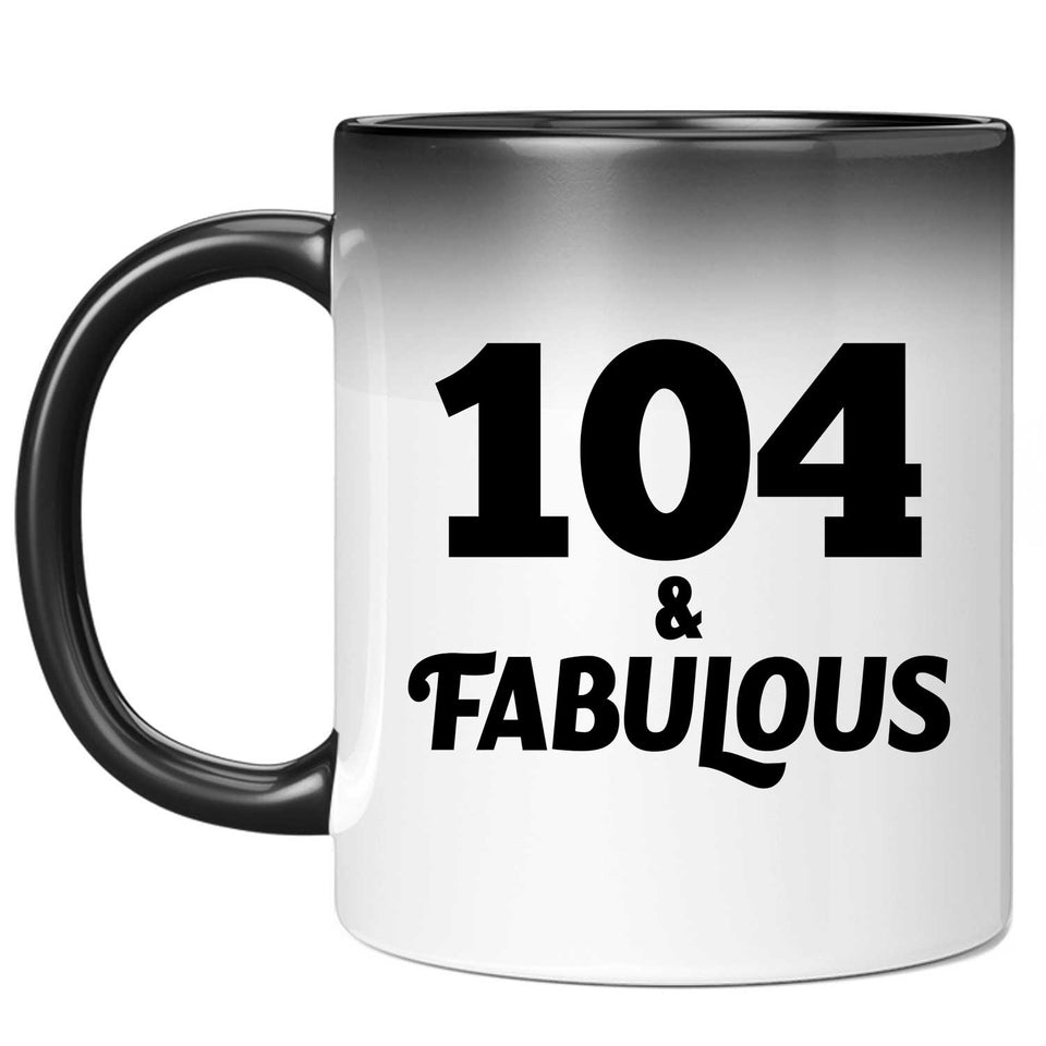 104th Birthday 104 & Fabulous - 11oz Color Changing Mug