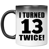 26th Birthday I Turned 13 Twice - 11oz Color Changing Mug