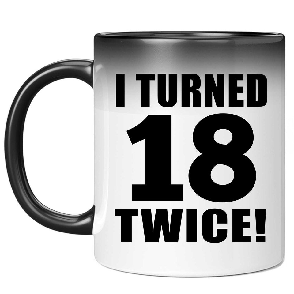 36th Birthday I Turned 18 Twice - 11oz Color Changing Mug