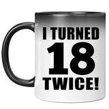36th Birthday I Turned 18 Twice - 11oz Color Changing Mug