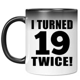 38th Birthday I Turned 19 Twice - 11oz Color Changing Mug
