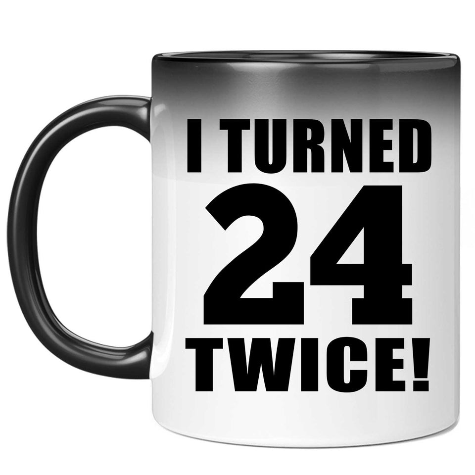 48th Birthday I Turned 24 Twice - 11oz Color Changing Mug
