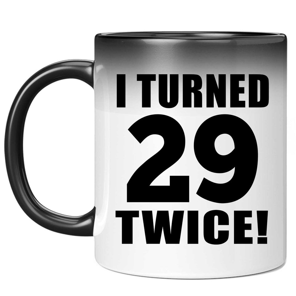 58th Birthday I Turned 29 Twice - 11oz Color Changing Mug