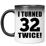 64th Birthday I Turned 32 Twice - 11oz Color Changing Mug