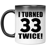 66th Birthday I Turned 33 Twice - 11oz Color Changing Mug