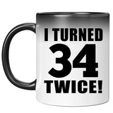 68th Birthday I Turned 34 Twice - 11oz Color Changing Mug