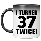 74th Birthday I Turned 37 Twice - 11oz Color Changing Mug