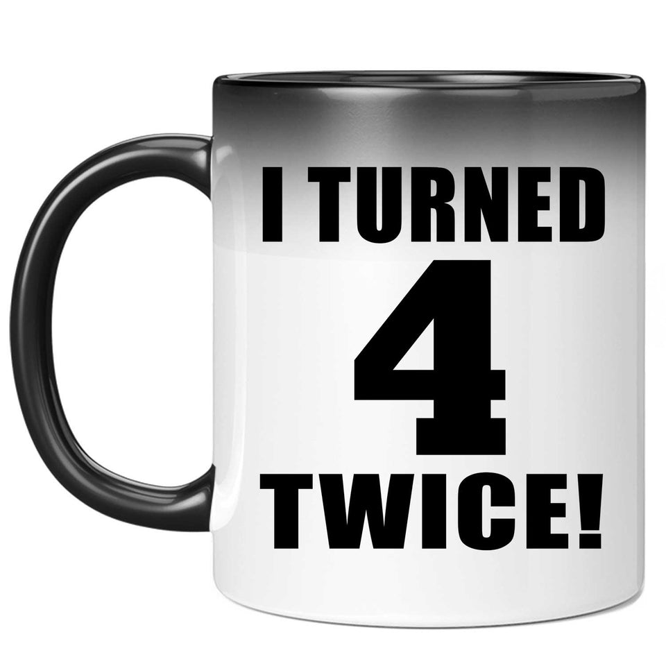 8th Birthday I Turned 4 Twice - 11oz Color Changing Mug