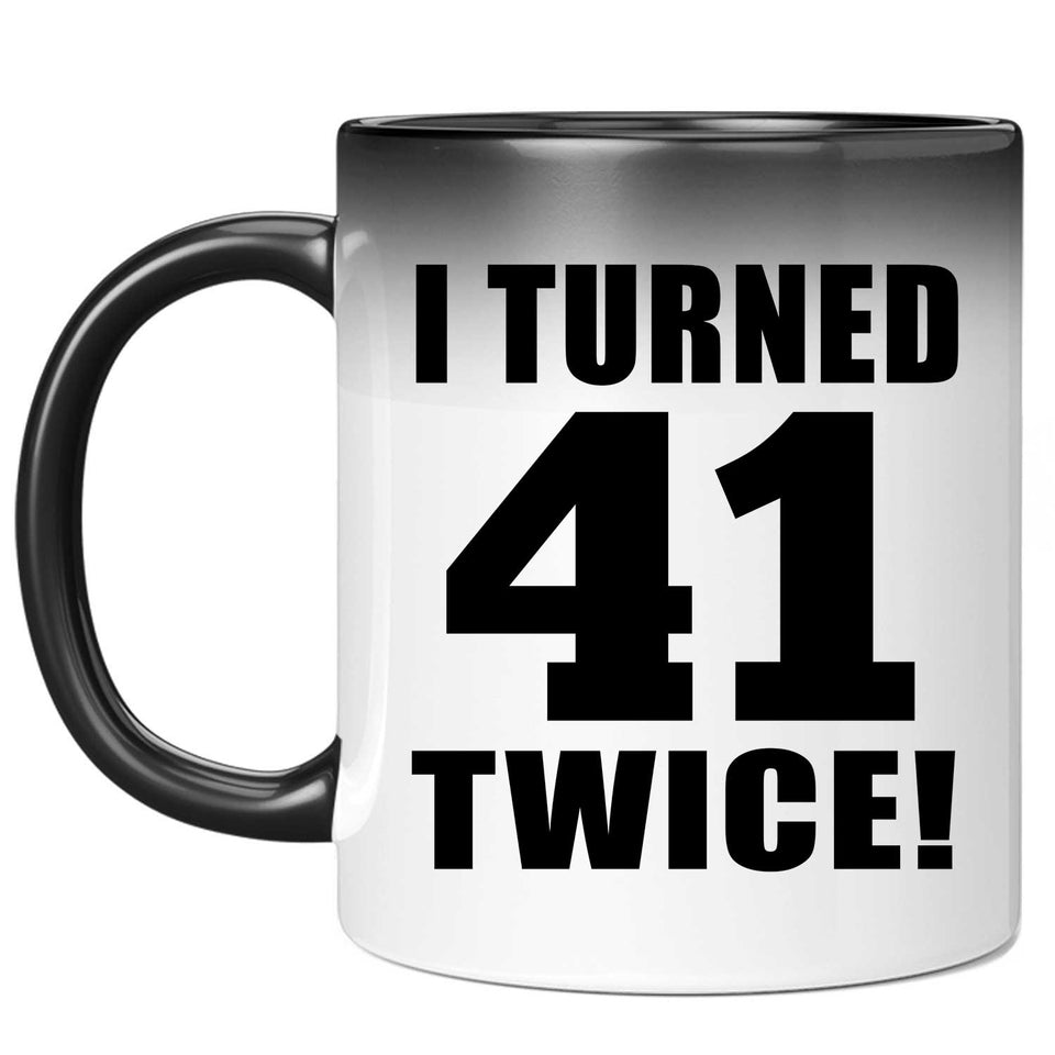 82nd Birthday I Turned 41 Twice - 11oz Color Changing Mug