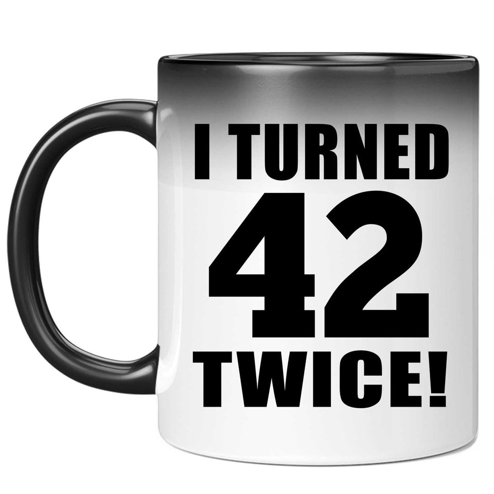84th Birthday I Turned 42 Twice - 11oz Color Changing Mug