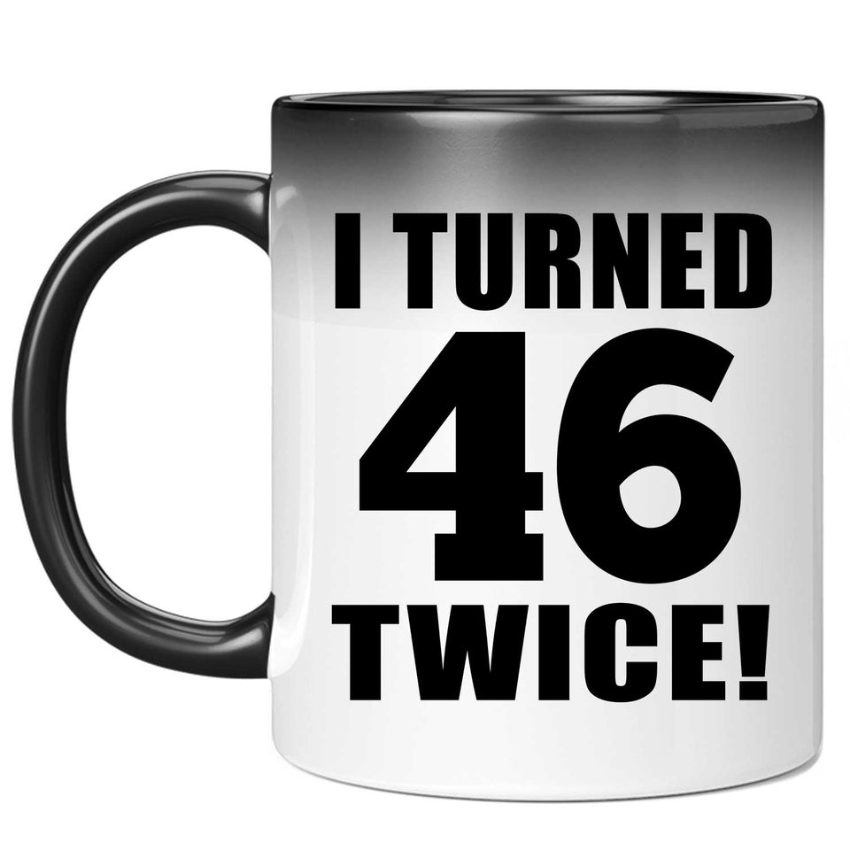 92nd Birthday I Turned 46 Twice - 11oz Color Changing Mug