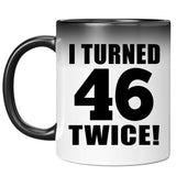 92nd Birthday I Turned 46 Twice - 11oz Color Changing Mug