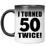 100th Birthday I Turned 50 Twice - 11oz Color Changing Mug
