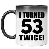 106th Birthday I Turned 53 Twice - 11oz Color Changing Mug