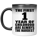 1st Birthday First 1 Year of Childhood Are The Hardest - 11oz Color Changing Mug